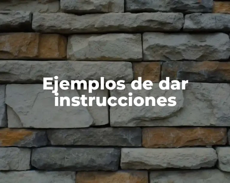 Ejemplos de dar instrucciones