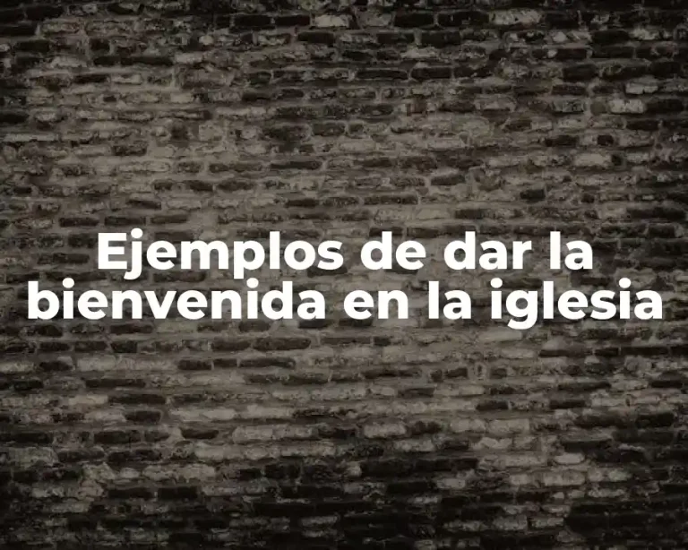 Ejemplos de dar la bienvenida en la iglesia