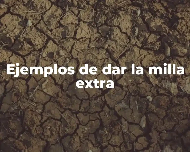 Ejemplos de dar la milla extra