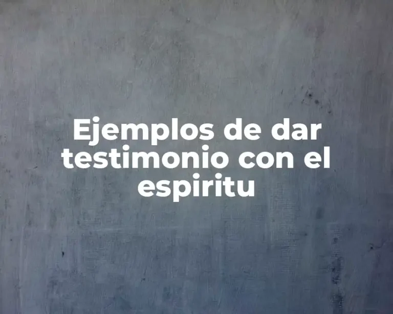 Ejemplos de dar testimonio con el espiritu