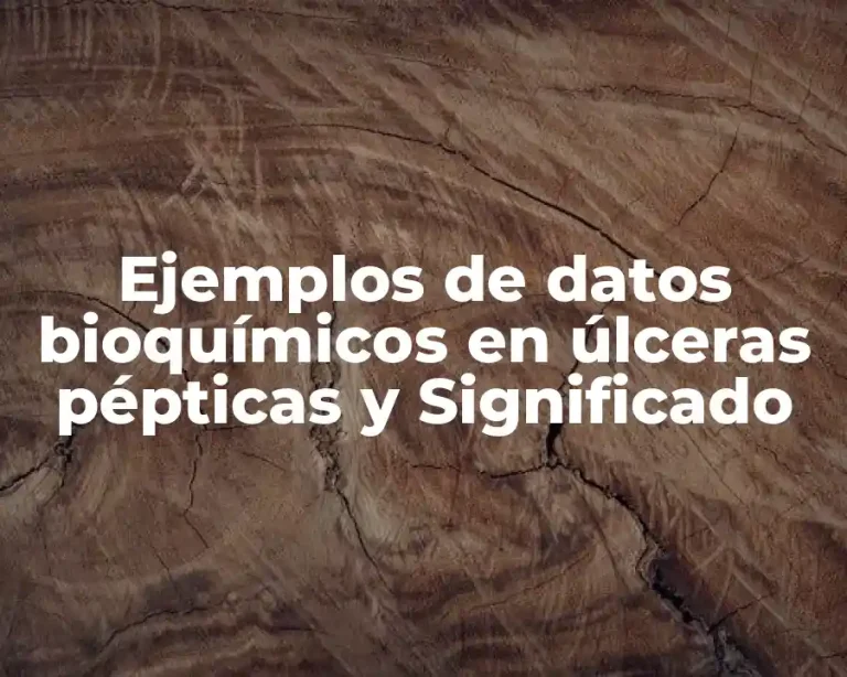 Ejemplos de datos bioquímicos en úlceras pépticas y Significado