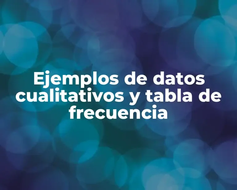 Ejemplos de datos cualitativos y tabla de frecuencia