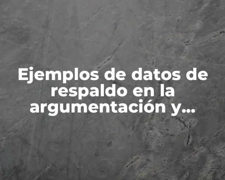 Ejemplos de datos de respaldo en la argumentación y Significado