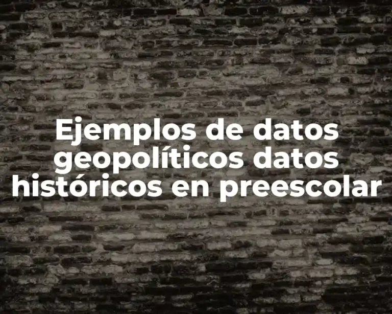 Ejemplos de datos geopolíticos datos históricos en preescolar