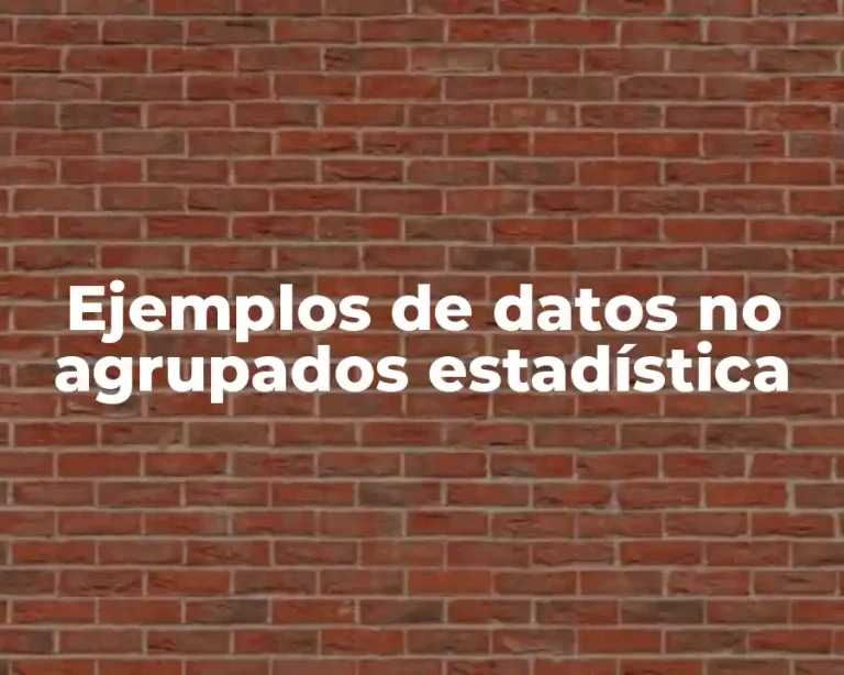 Ejemplos de datos no agrupados estadística