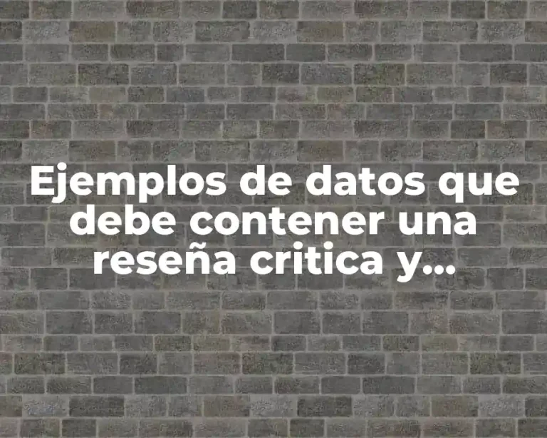 Ejemplos de datos que debe contener una reseña critica y Significado