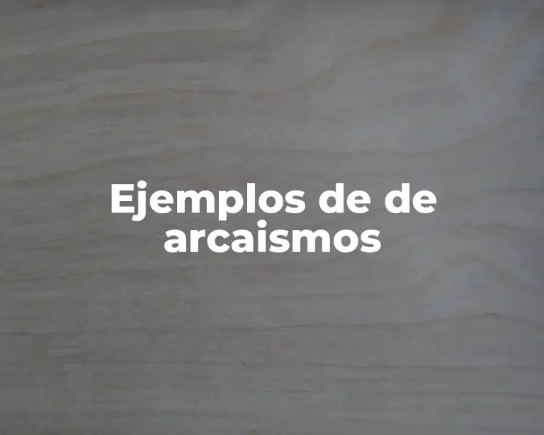 Ejemplos de de arcaismos