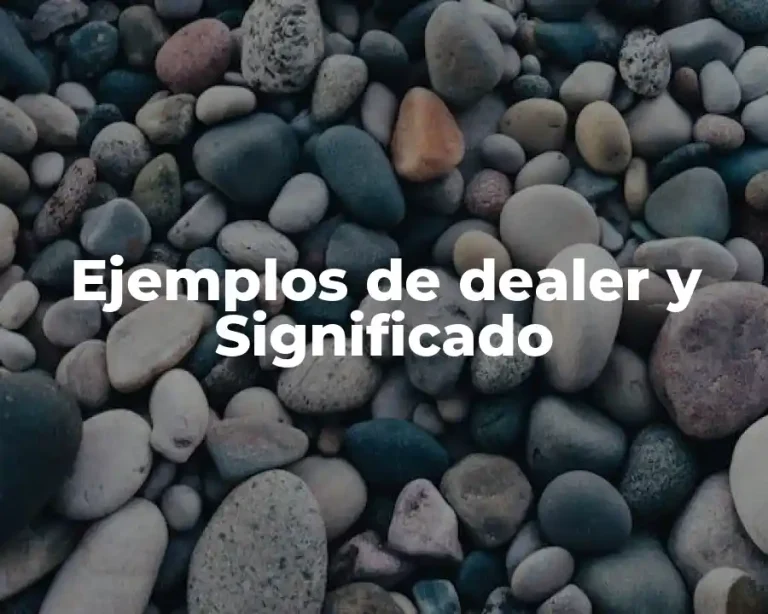 Ejemplos de dealer y Significado