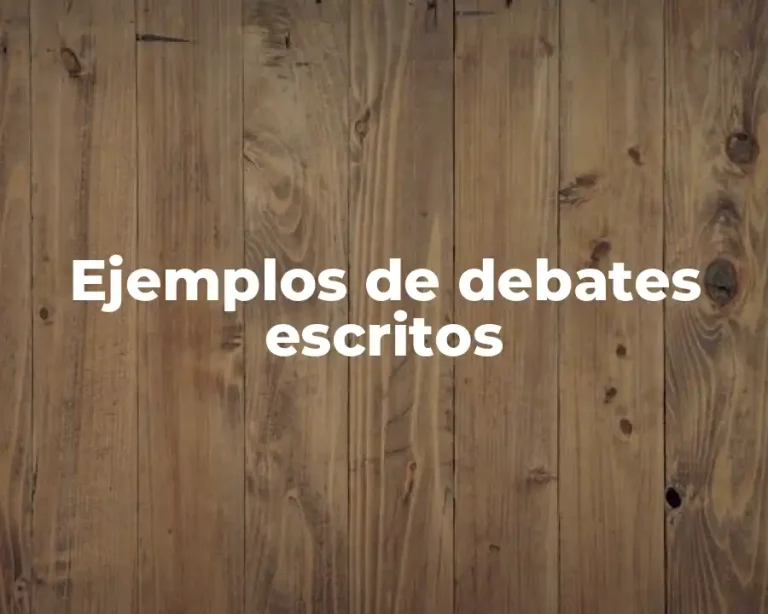 Ejemplos de debates escritos