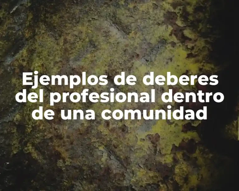 Ejemplos de deberes del profesional dentro de una comunidad