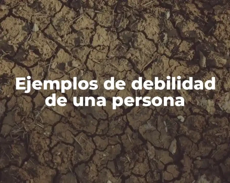 Ejemplos de debilidad de una persona
