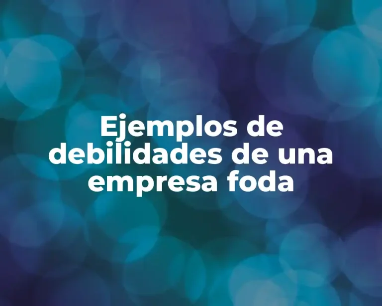 Ejemplos de debilidades de una empresa foda