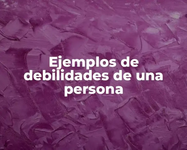 Ejemplos de debilidades de una persona
