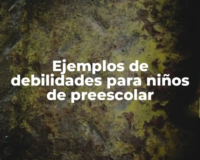 Ejemplos de debilidades para niños de preescolar