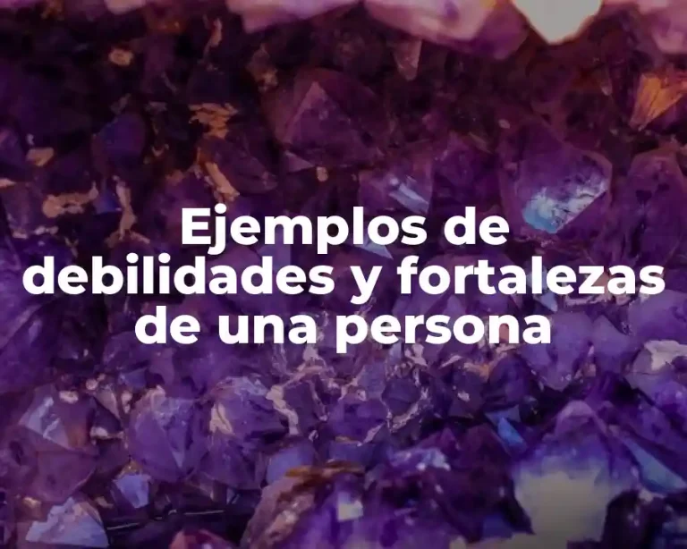 Ejemplos de debilidades y fortalezas de una persona