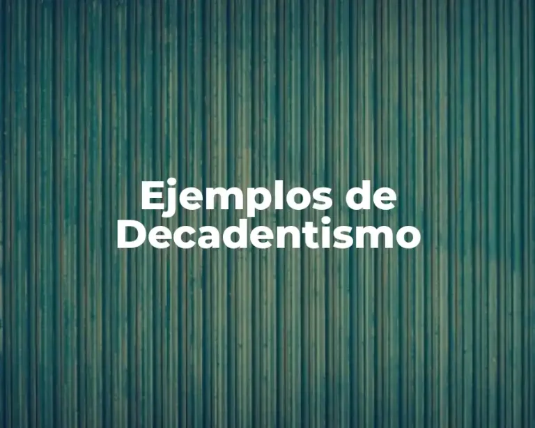 Ejemplos de Decadentismo