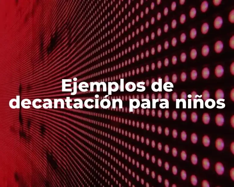 Ejemplos de decantación para niños