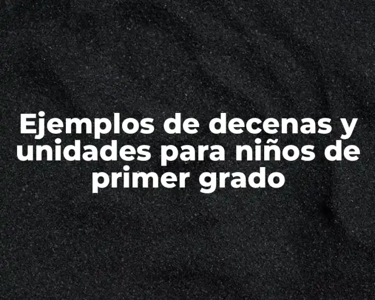 Ejemplos de decenas y unidades para niños de primer grado