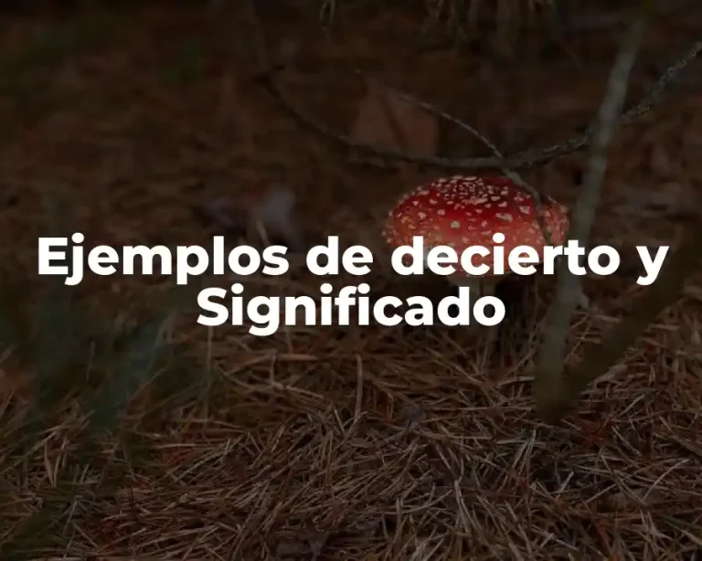 Ejemplos de decierto y Significado
