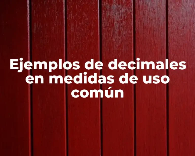 Ejemplos de decimales en medidas de uso común