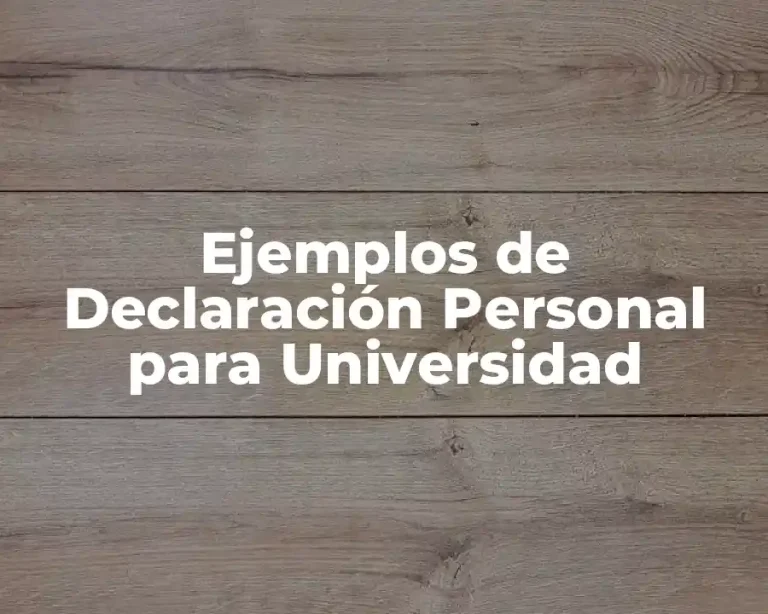 Ejemplos de Declaración Personal para Universidad
