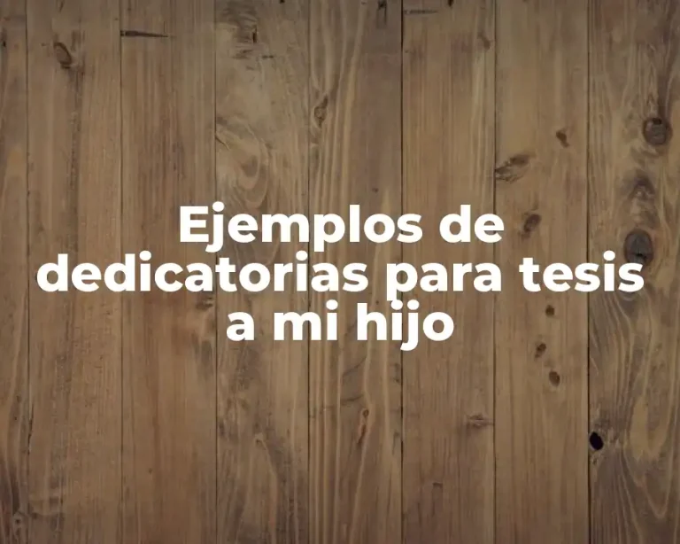 Ejemplos de dedicatorias para tesis a mi hijo