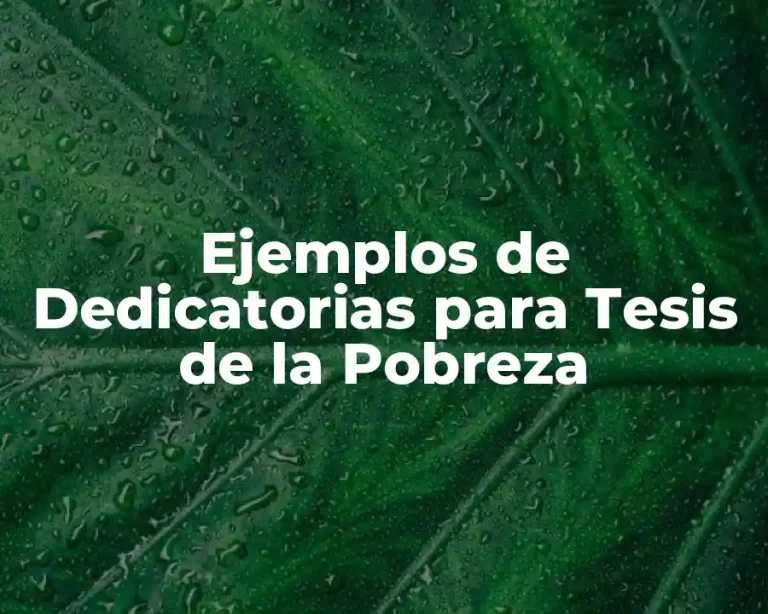 Ejemplos de Dedicatorias para Tesis de la Pobreza