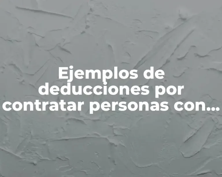 Ejemplos de deducciones por contratar personas con discapacidad