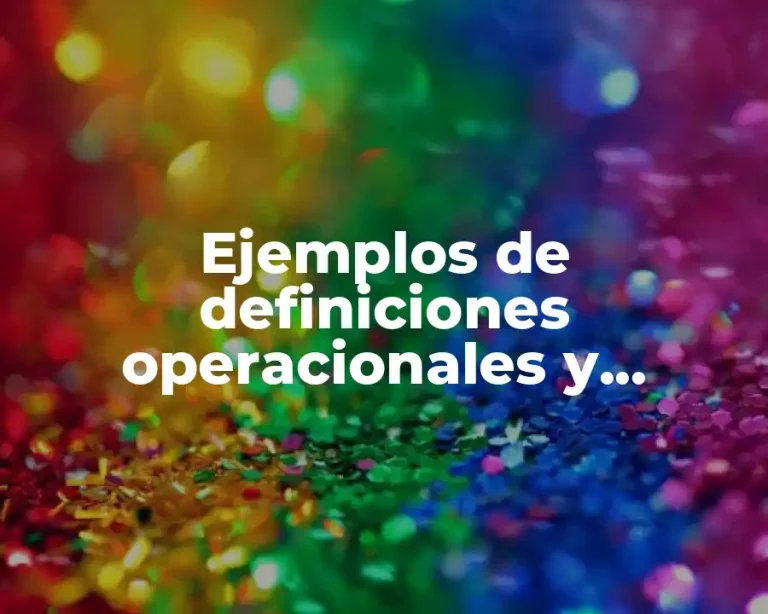 Ejemplos de definiciones operacionales y Significado