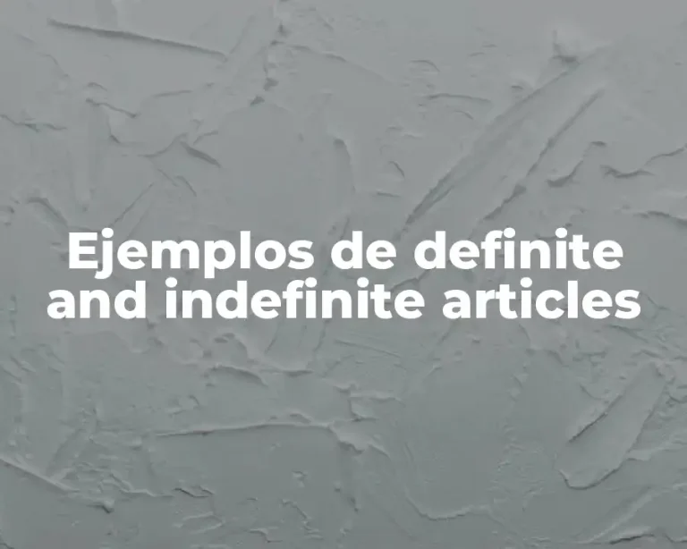 Ejemplos de definite and indefinite articles
