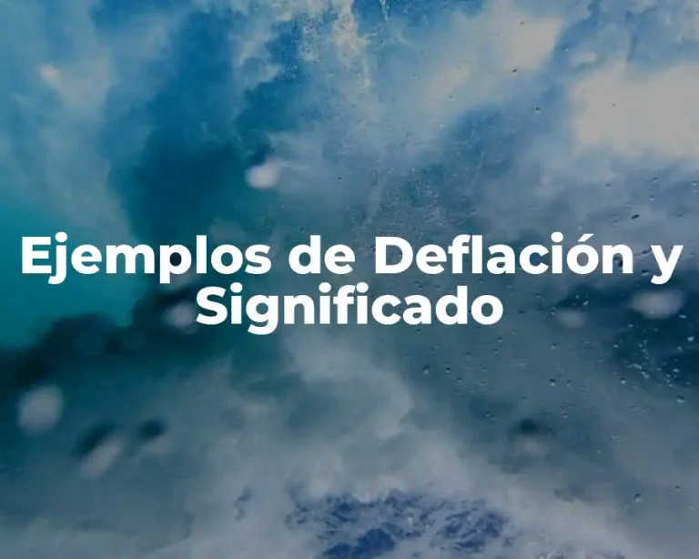 Ejemplos de Deflación y Significado