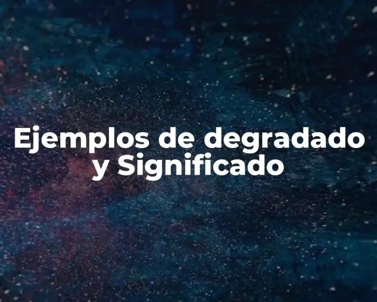 Ejemplos de degradado y Significado