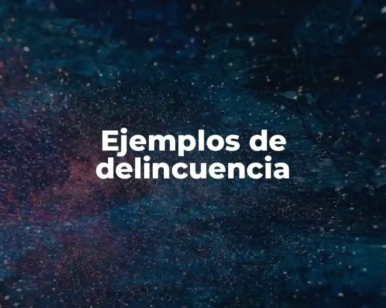 Ejemplos de delincuencia
