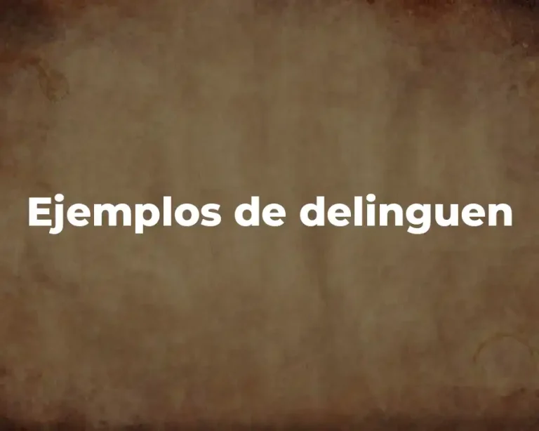 Ejemplos de delinguen