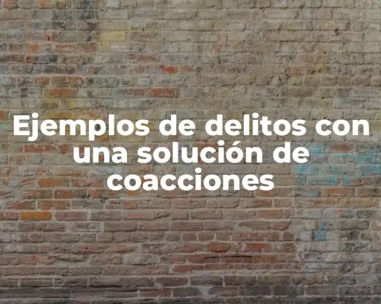Ejemplos de delitos con una solución de coacciones