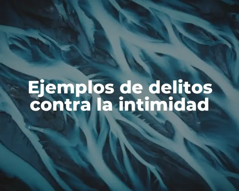 Ejemplos de delitos contra la intimidad