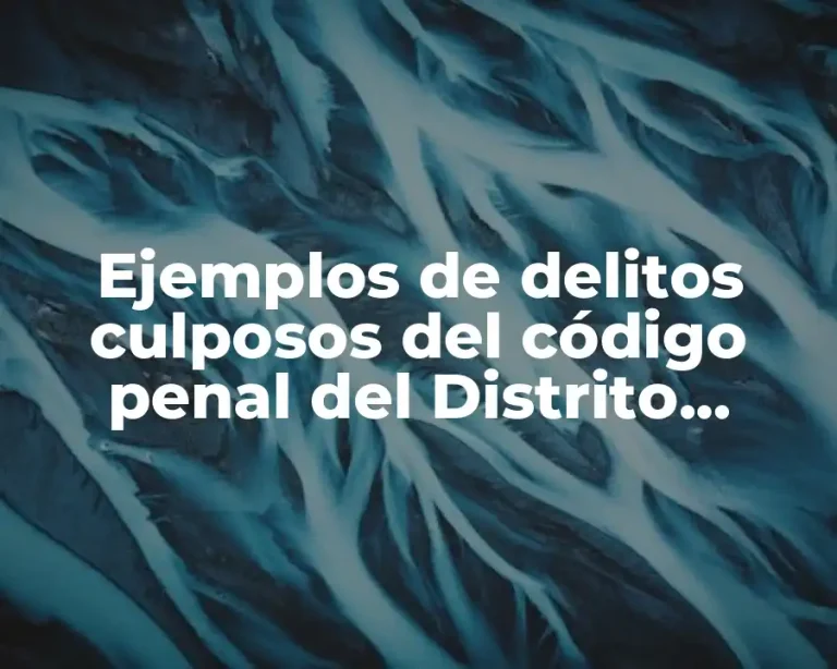 Ejemplos de delitos culposos del código penal del Distrito Federal