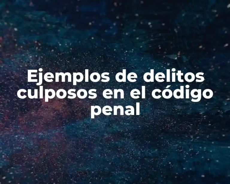Ejemplos de delitos culposos en el código penal