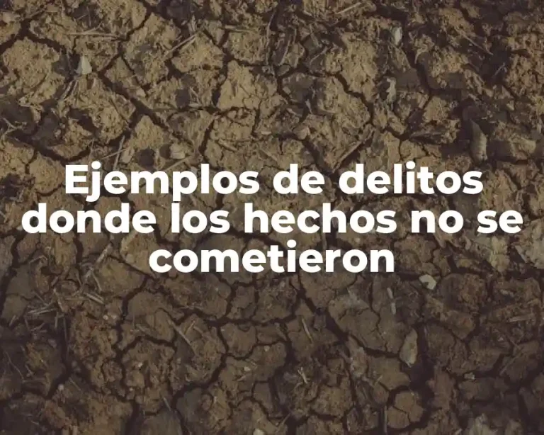 Ejemplos de delitos donde los hechos no se cometieron