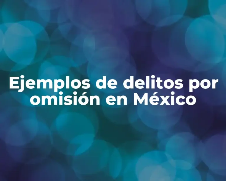 Ejemplos de delitos por omisión en México