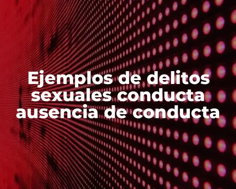 Ejemplos de delitos sexuales conducta ausencia de conducta