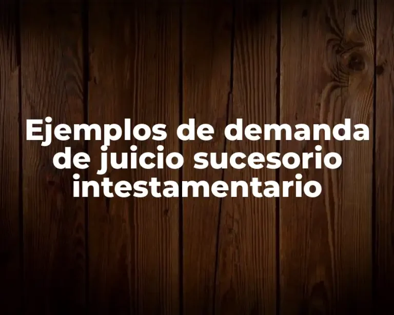 Ejemplos de demanda de juicio sucesorio intestamentario