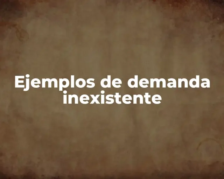 Ejemplos de demanda inexistente