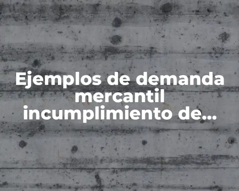 Ejemplos de demanda mercantil incumplimiento de contrato prestacion de