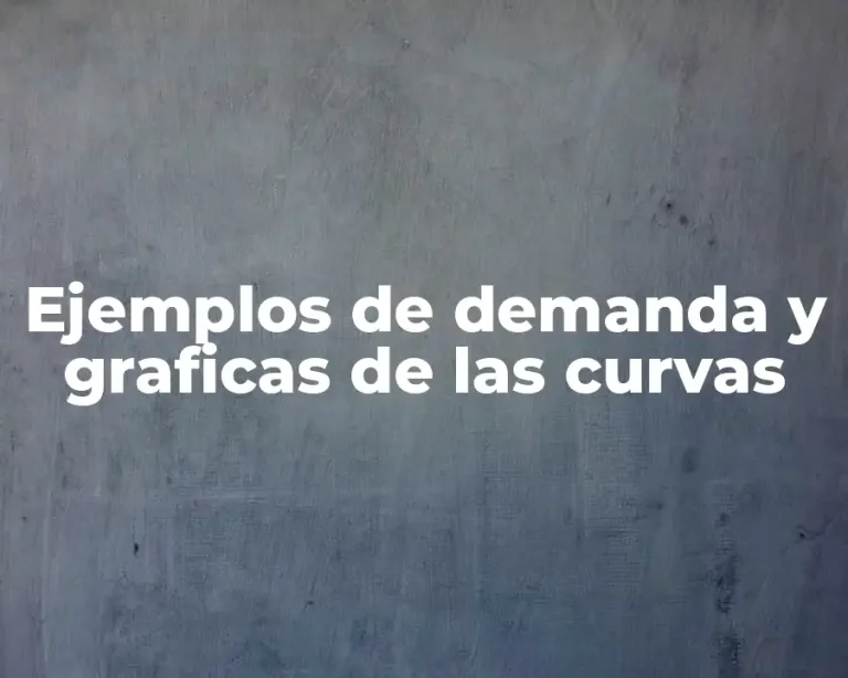 Ejemplos de demanda y graficas de las curvas