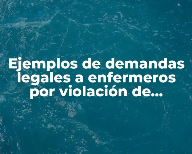 Ejemplos de demandas legales a enfermeros por violación de derechos