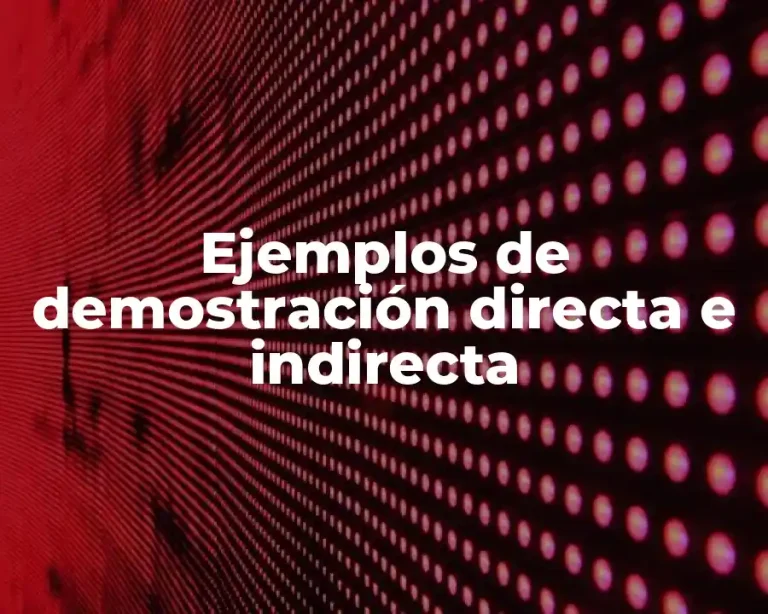 Ejemplos de demostración directa e indirecta