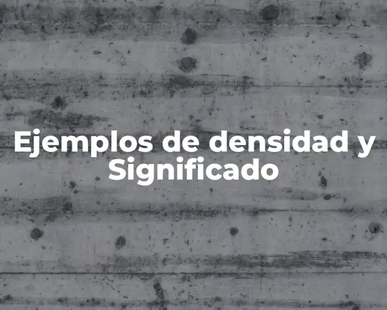 Ejemplos de densidad y Significado