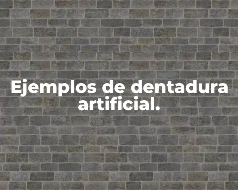 Ejemplos de dentadura artificial.