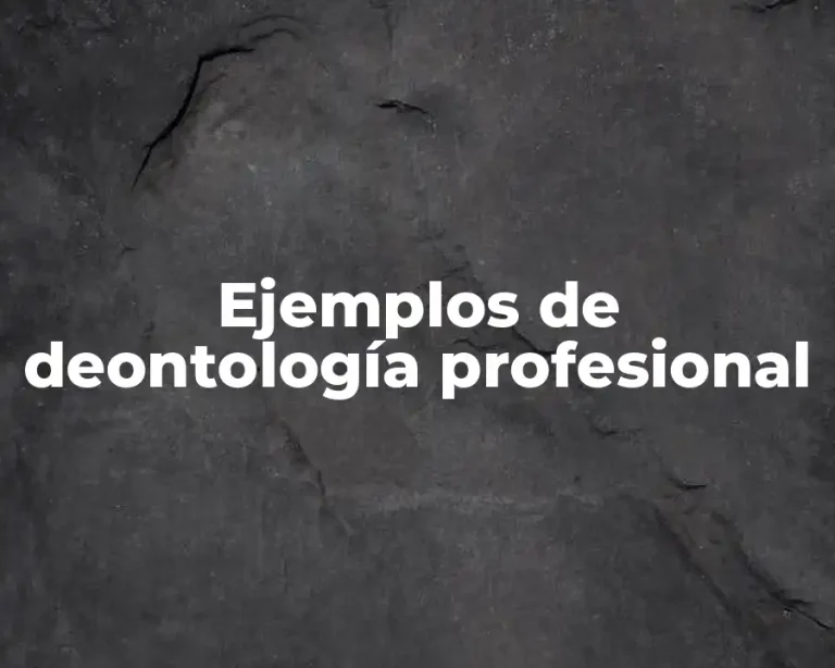 Ejemplos de deontología profesional